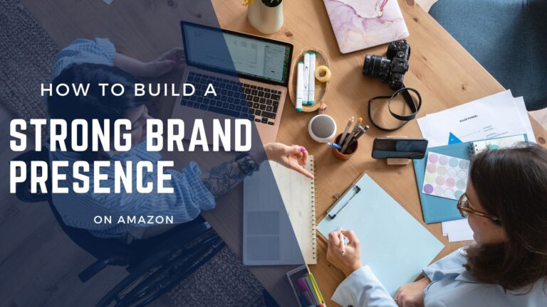How to Build a Strong Brand Presence on Amazon