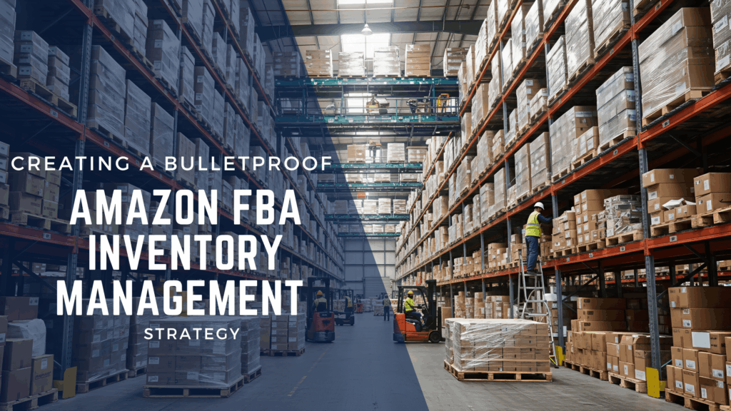 Amazon FBA Inventory Management Strategy That Works