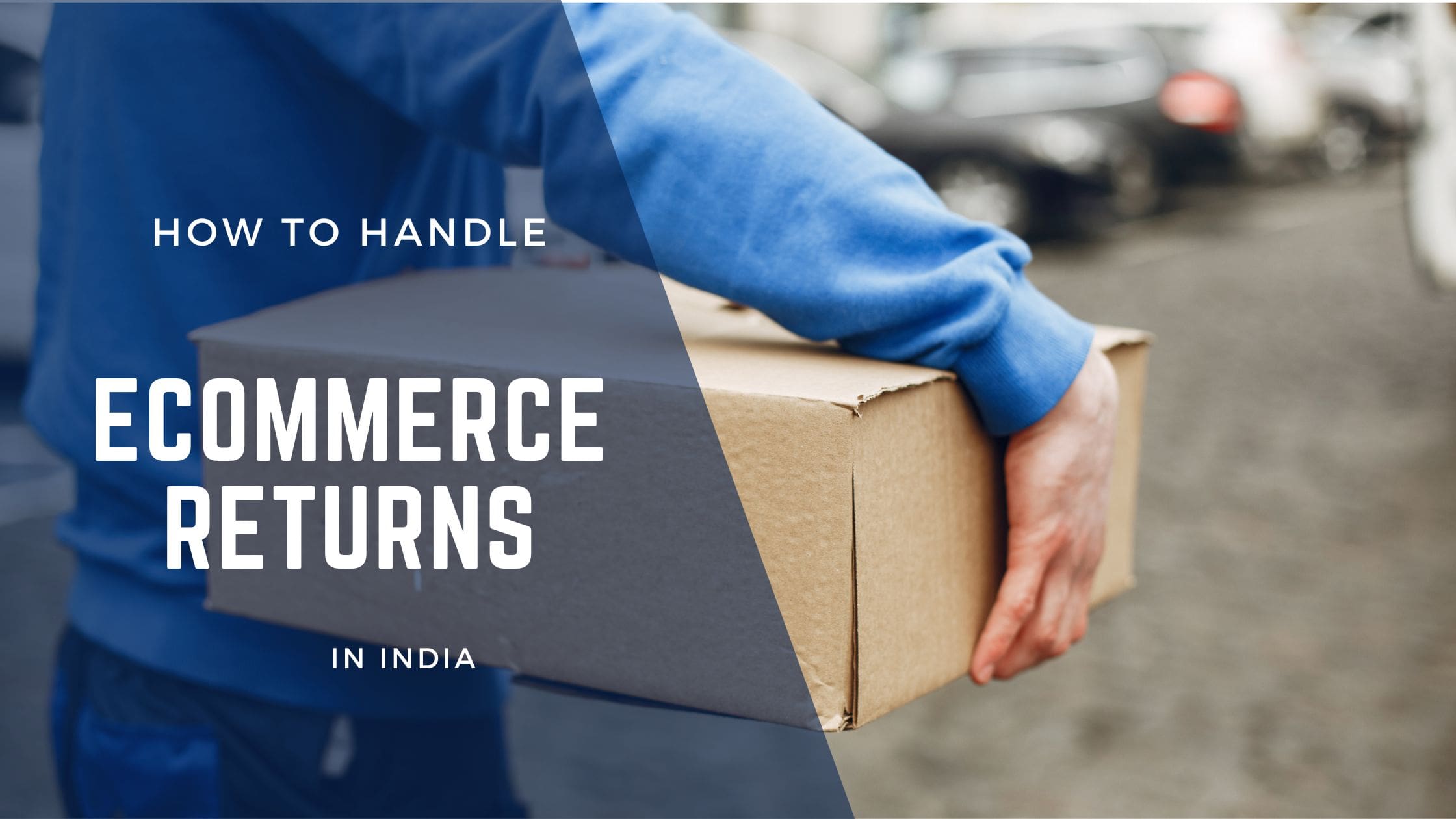How to Handle Ecommerce Returns in India - Aman Central