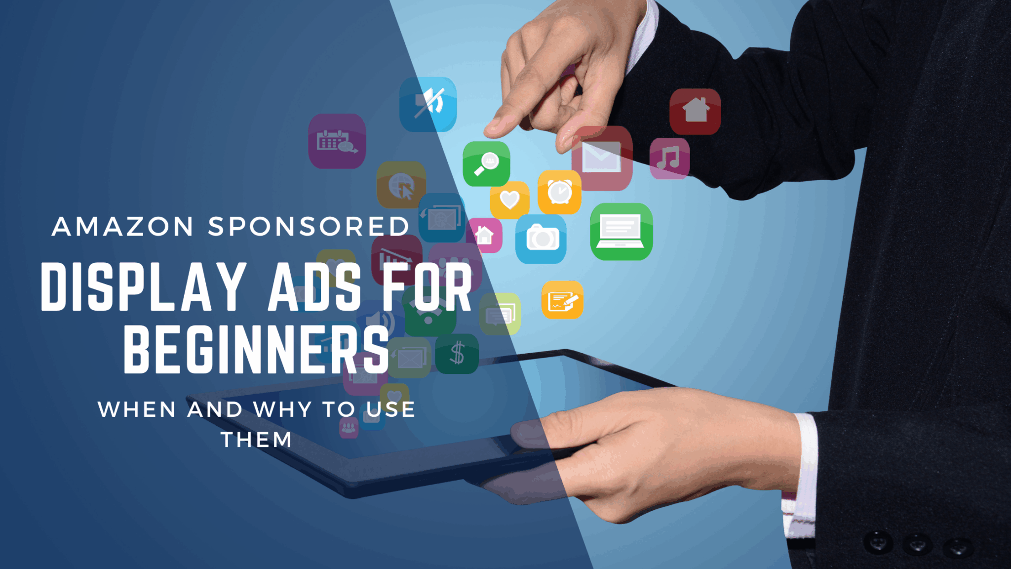 Amazon Sponsored Display Ads for Beginners: When and Why to Use Them ...